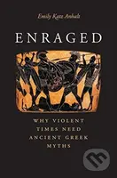 Enraged (Why Violent Times Need Ancient Greek Myths) - kniha z kategorie Humanitní a společenské vědy