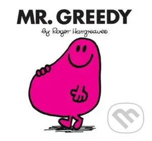 Mr. Greedy - Roger Hargreaves - kniha z kategorie Pro děti