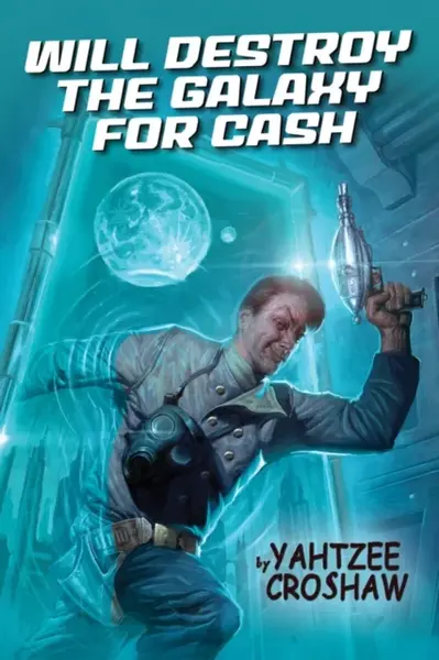 Will Destroy the Galaxy for Cash - Yahtzee Croshaw