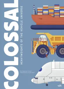 Colossal: Heavyweights of the Vehicle Universe - Stephane Frattini