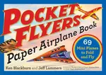 Pocket Flyers Paper Airplane Book - Ken Blackburn, Jeff Lammers