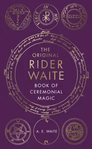 The Book Of Ceremonial Magic - Arthur Edward Waite