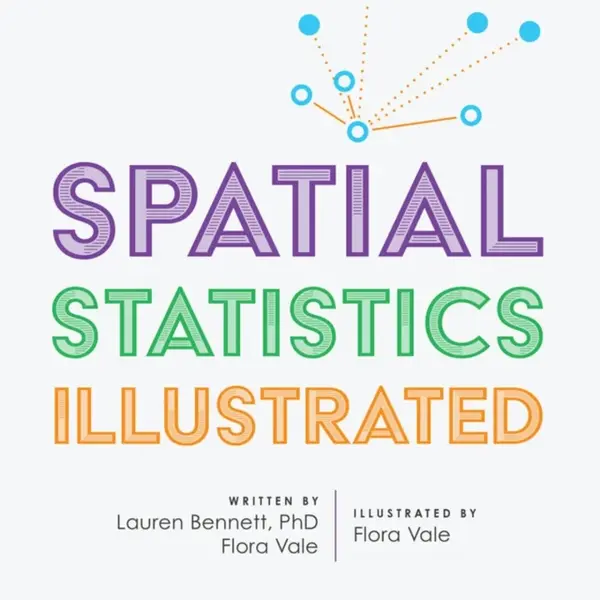 Spatial Statistics Illustrated - Flora Vale, Lauren Bennett