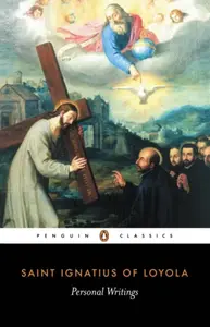 Personal Writings - Ignatius of Loyola, Joseph Munitiz