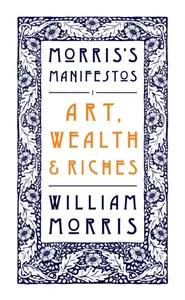 Art, Wealth and Riches - Morris William