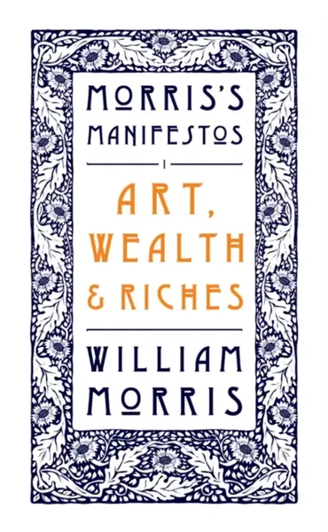 Art, Wealth and Riches - Morris William
