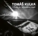 Z Prahy do Jeruzaléma a zpět - Tomáš Kulka