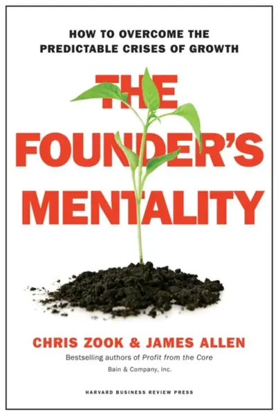 The Founder's Mentality - James Allen, Chris Zook