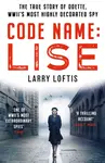 Code Name: Lise - Larry Loftis
