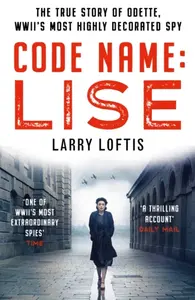 Code Name: Lise - Larry Loftis