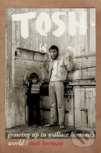 Tosh (Growing Up in Wallace Berman's World) - Tosh Berman - kniha z kategorie Životopisy, reportáže a myšlenky