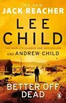 Better Off Dead - Lee Child, Andrew Child