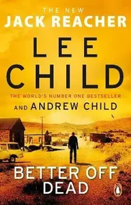 Better Off Dead - Lee Child, Andrew Child