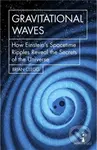 Gravitational Waves (How Einstein’s spacetime ripples reveal the secrets of the universe) - kniha z kategorie Přírodní vědy a technika