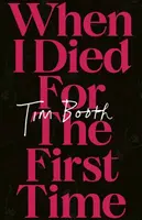 When I Died for the First Time - Tim Booth