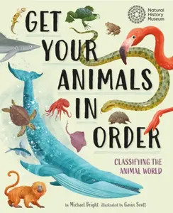 Get Your Animals in Order: Classifying the Animal World - Michael Bright