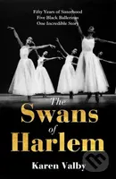 The Swans of Harlem (Fifty years of sisterhood, five black ballerinas, one incredible story) - kniha z kategorie Humanitní a společenské vědy