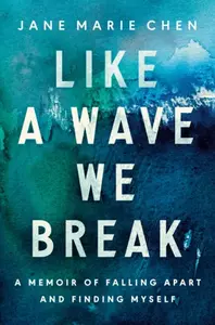 Like a Wave We Break - Jane Chen