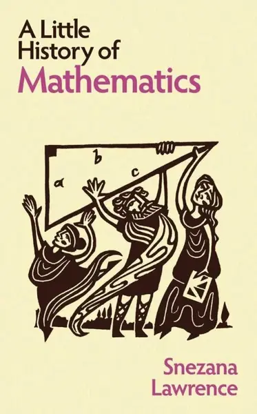 A Little History of Mathematics - Lawrence Snezana