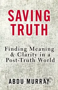 Saving Truth (Finding Meaning and Clarity in a Post-Truth World) - kniha z kategorie Filozofie