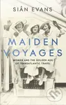 Maiden Voyages (women and the Golden Age of transatlantic travel) - kniha z kategorie Humanitní a společenské vědy