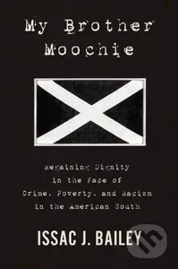My Brother Moochie (Regaining Dignity in the Face of Crime, Poverty, and Racism in the American South) - kniha z kategorie Humanitní a společenské…