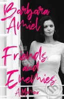 Friends and Enemies (A Memoir) - Barbara Amiel - kniha z kategorie Životopisy, reportáže a myšlenky