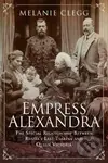 Empress Alexandra (The Special Relationship Between Russia's Last Tsarina and Queen Victoria) - kniha z kategorie Životopisy, reportáže a myšlenky
