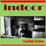 Vlastimil Blahut – Indoor