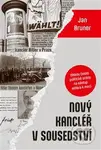 Nový kancléř v sousedství - Jan Bruner - kniha z kategorie Historie