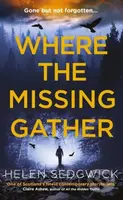 Where the Missing Gather (‘Helen Sedgwick saw into the future and that future is now!’ Lemn Sissay, author of My Name Is Why) - kniha z kategorie…