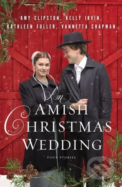 An Amish Christmas Wedding (Four Stories) - Amy Clipston, Vannetta Chapman, Kelly Irvin, Kathleen Fuller - kniha z kategorie Beletrie