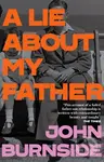 A Lie About My Father - John Burnside