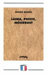 Láska, poezie, moudrost - Edgar Morin
