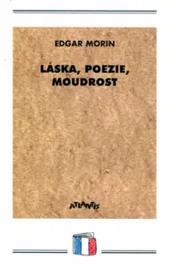 Láska, poezie, moudrost - Edgar Morin