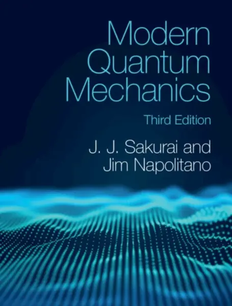 Modern Quantum Mechanics - J. J. Sakurai, Jim  Napolitano