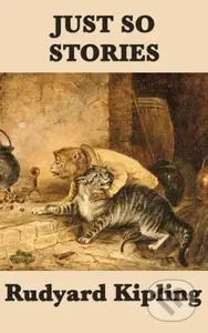 Just So Stories - Rudyard Kipling