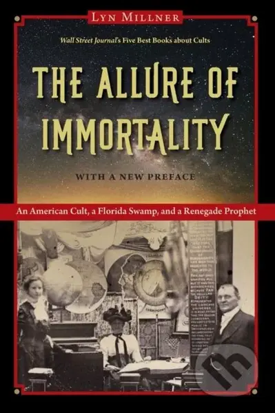 The Allure of Immortality (An American Cult, a Florida Swamp, and a Renegade Prophet) - kniha z kategorie Filozofie