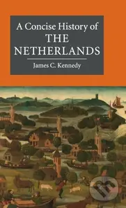 A Concise History of the Netherlands - Kennedy James C. - kniha z kategorie Historie