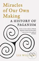 Miracles of Our Own Making (A History of Paganism) - kniha z kategorie Historie
