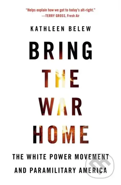 Bring the War Home (The White Power Movement and Paramilitary America) - kniha z kategorie Humanitní a společenské vědy