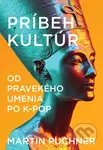 Príbeh kultúr (Od pravekého umenia po K-pop) - Martin Puchner - kniha z kategorie Sociologie