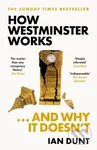 How Westminster Works . . . and Why It Doesn't (The instant Sunday Times bestseller from the ultimate political insider) - kniha z kategorie…