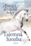 Poníci od stříbrné řeky: Tajemná hrozba - Amanda Willsová - kniha z kategorie Beletrie pro děti