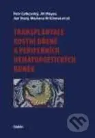 Transplantace kostní dřeně a periferních hematopoetických buněk - kniha z kategorie Hematologie