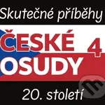 České osudy 20. století 4 - Jára Kohout, Jitka Neradová, Marie Stryjová, Martina Formanová, Olga Sozanská - audiokniha z kategorie 20. století