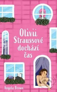 Olivii Straussové dochází čas - Angela Brown - kniha z kategorie Společenská beletrie