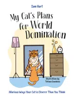 My Cat's Plans for World Domination - Sam Hart