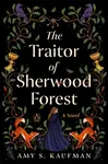 The Traitor of Sherwood Forest - Amy S. Kaufman