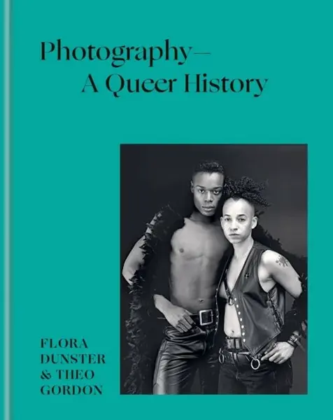 Photography â€“ A Queer History - Flora Dunster, Theo Gordon